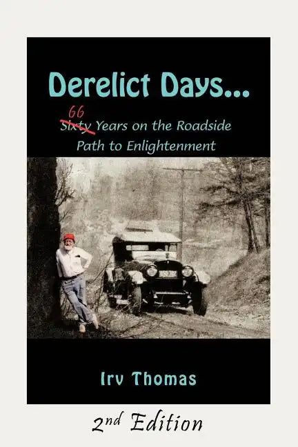 Derelict Days . . .: Sixty-Six Years on the Roadside Path to Enlightenment - Paperback