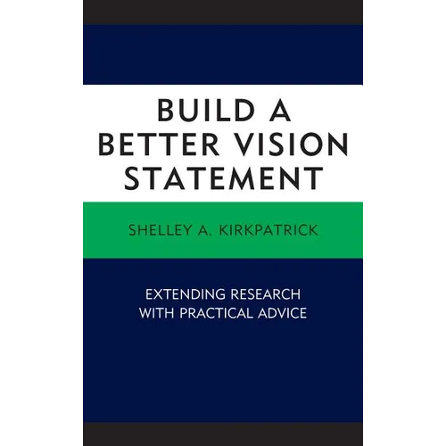 Build a Better Vision Statement: Extending Research with Practical Advice - Paperback