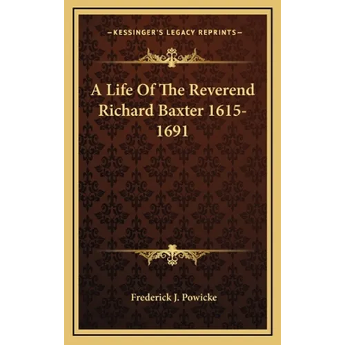 A Life Of The Reverend Richard Baxter 1615-1691 - Hardcover