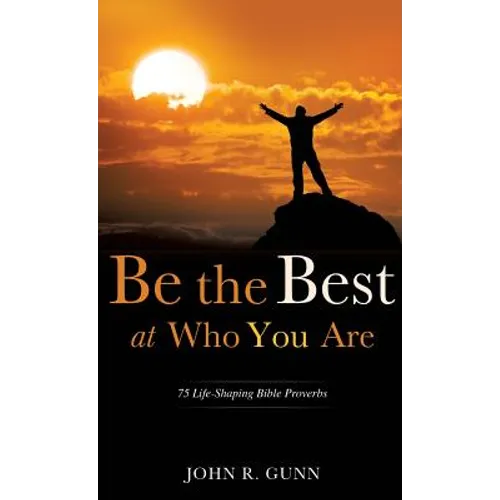 Be the Best at Who You Are - Hardcover
