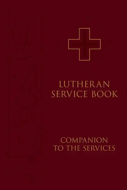 Lutheran Service Book: Companion to the Services - Hardcover