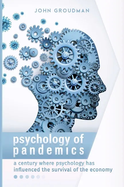 Psychology of Pandemics: A century where psychology has influenced the survival of the economy - Paperback