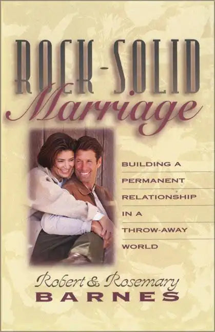 Rock-Solid Marriage: Building a Permanent Relationship in a Throw-Away World - Paperback