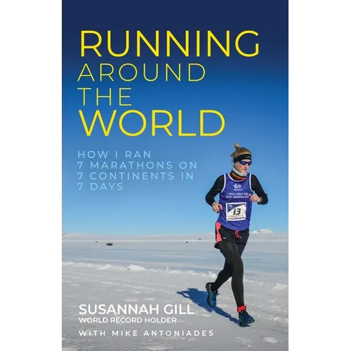 Running Around the World: How I Ran 7 Marathons on 7 Continents in 7 Days - Paperback