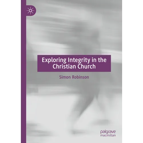 Exploring Integrity in the Christian Church - Hardcover