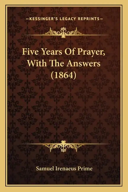 Five Years of Prayer, with the Answers (1864) - Paperback