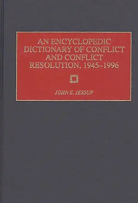 An Encyclopedic Dictionary of Conflict and Conflict Resolution, 1945-1996 - Hardcover