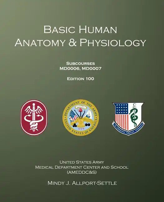 Basic Human Anatomy & Physiology: Subcourses MD0006, MD0007; Edition 100 - Paperback