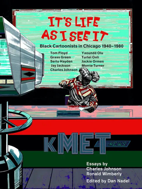 It's Life as I See It: Black Cartoonists in Chicago, 1940 - 1980 - Paperback