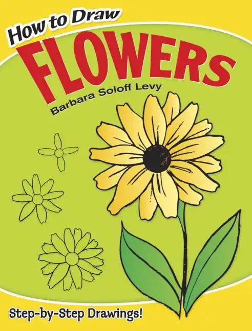 How to Draw Flowers: Step-By-Step Drawings! - Paperback