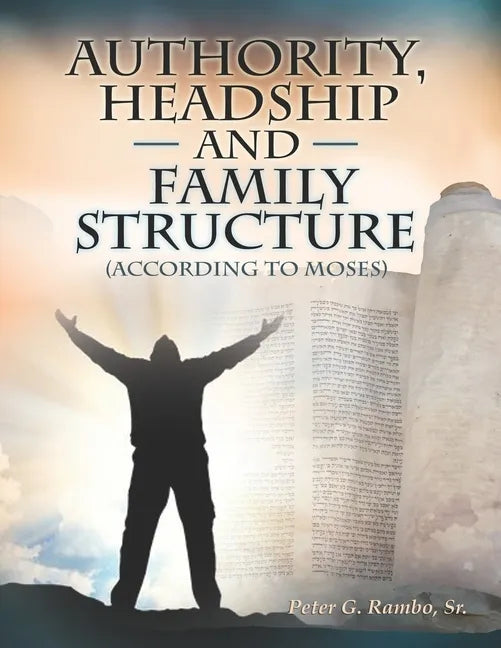 Authority, Headship, and Family Structure (According to Moses) - Paperback