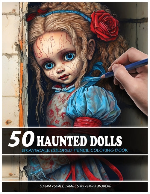 50 Haunted Dolls: Grayscale Colored Pencil Coloring Book - Paperback