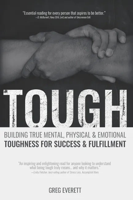 Tough: Building True Mental, Physical & Emotional Toughness for Success & Fulfillment - Paperback