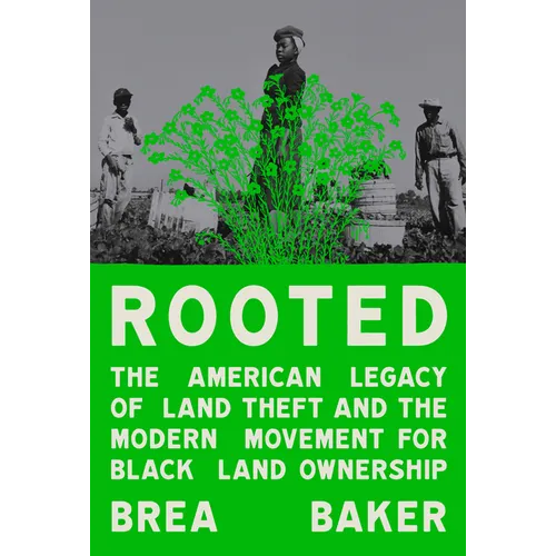 Rooted: The American Legacy of Land Theft and the Modern Movement for Black Land Ownership - Hardcover