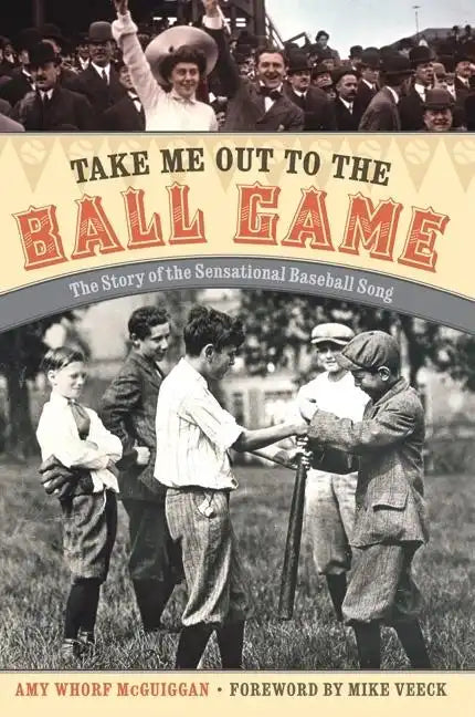 Take Me Out to the Ball Game: The Story of the Sensational Baseball Song - Hardcover