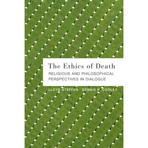 The Ethics of Death: Religious and Philosophical Perspectives in Dialogue - Paperback