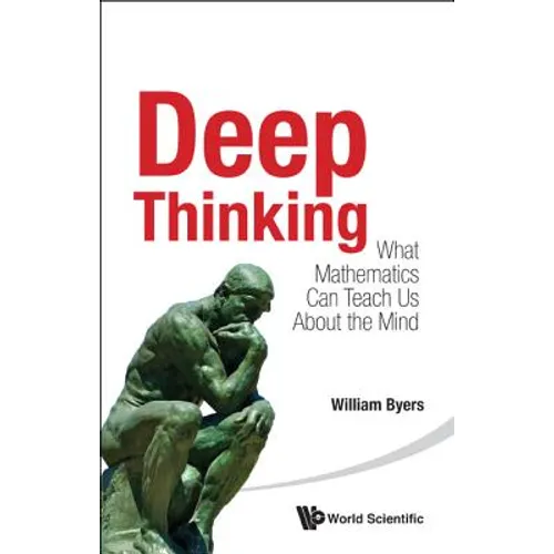 Deep Thinking: What Mathematics Can Teach Us about the Mind - Paperback