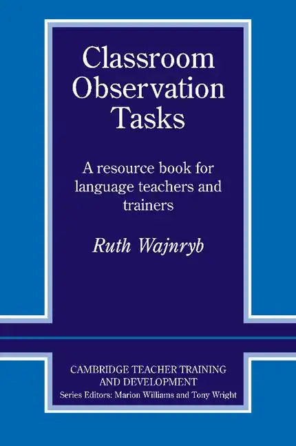 Classroom Observation Tasks: A Resource Book for Language Teachers and Trainers - Paperback
