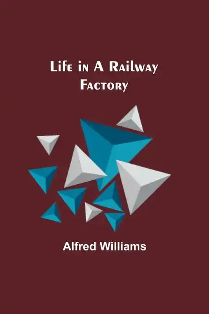 Life in a Railway Factory - Paperback