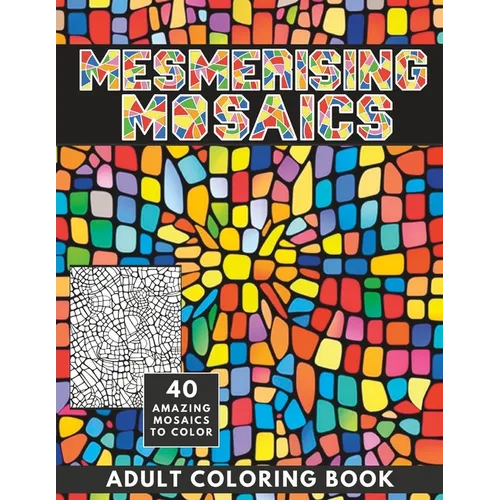 Mesmerising Mosaics: Wonderfully Detailed Coloring Book for Adults and Teens - Paperback