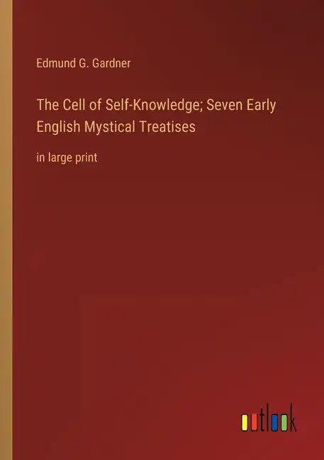 The Cell of Self-Knowledge; Seven Early English Mystical Treatises: in large print - Paperback
