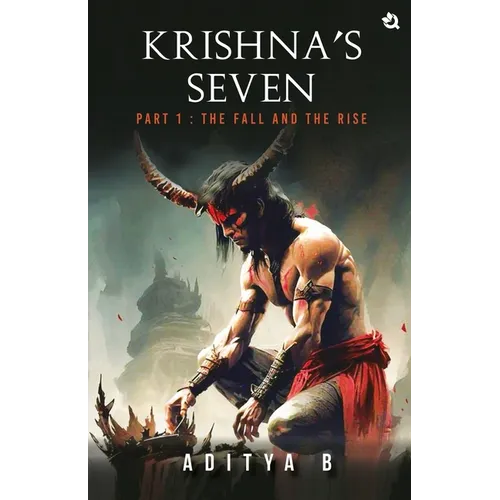 Krishna's Seven - Part I: The Fall and The Rise - Paperback
