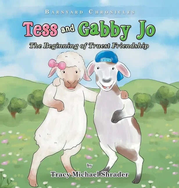 Tess and Gabby Jo: The Beginning of Truest Friendship - Hardcover