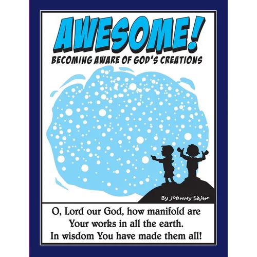 Awesome!: Becoming Aware of God's Creations - Paperback