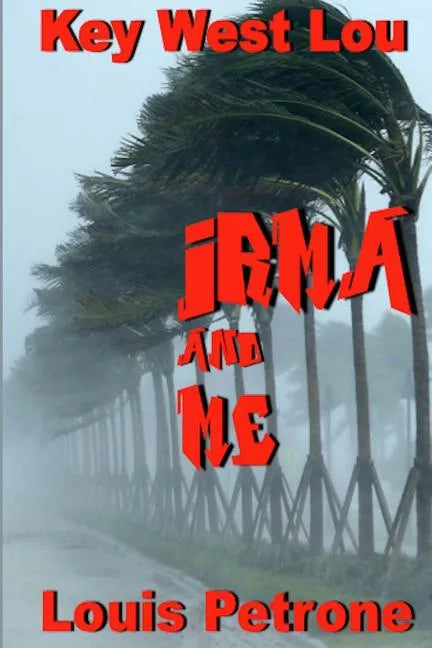 Irma and Me: A Journal of Hurricane Irma's Impact on Key West - Paperback