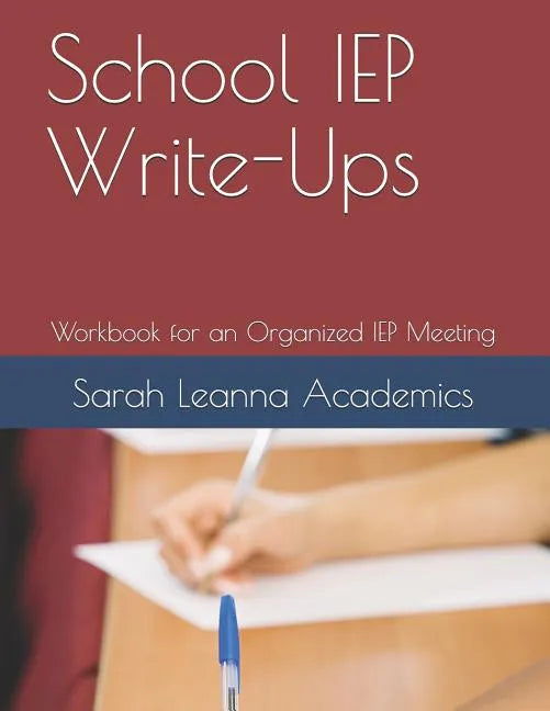 School IEP Write-Ups: Workbook for an Organized IEP Meeting - Paperback