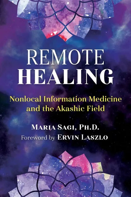 Remote Healing: Nonlocal Information Medicine and the Akashic Field - Paperback