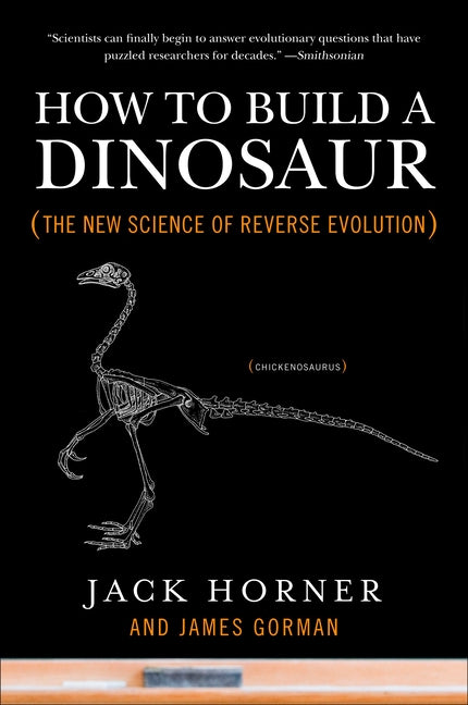 How to Build a Dinosaur: The New Science of Reverse Evolution - Paperback