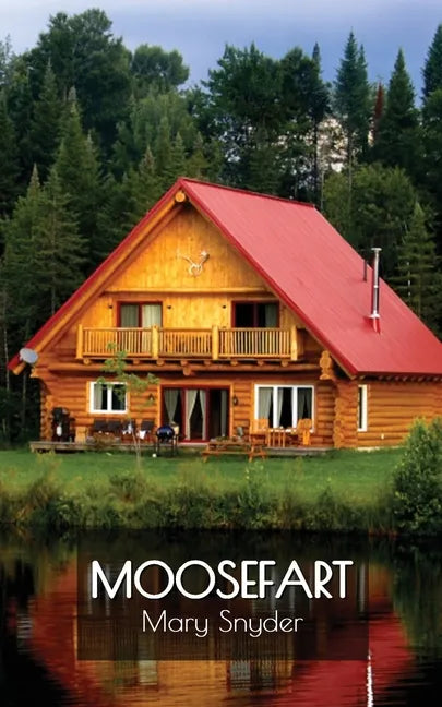 Moosefart: A Man, a Woman, and a Shattered Dream - Paperback