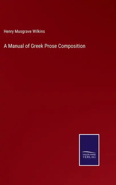 A Manual of Greek Prose Composition - Hardcover