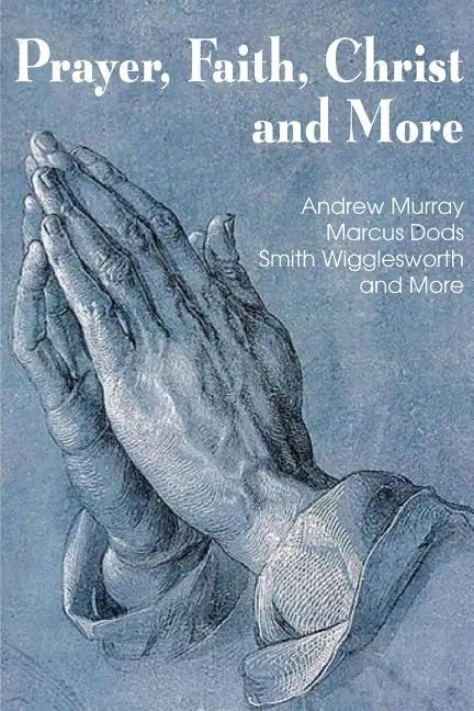 Prayer Faith Christ and More - Paperback