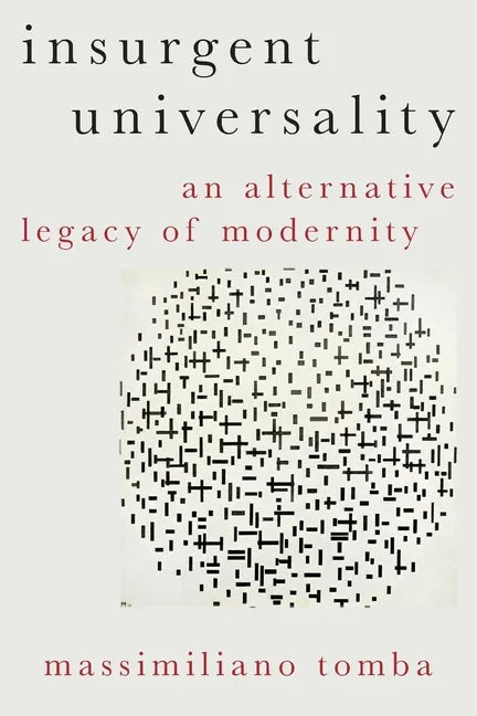 Insurgent Universality: An Alternative Legacy of Modernity - Paperback