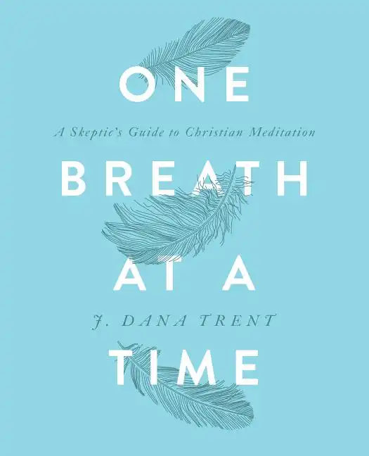One Breath At A TIme: A Skeptic's Guide to Christian Meditation - Paperback