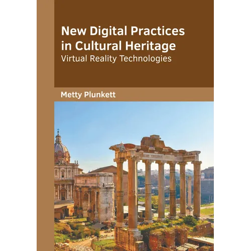New Digital Practices in Cultural Heritage: Virtual Reality Technologies - Hardcover
