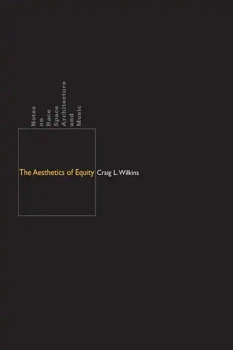 The Aesthetics of Equity: Notes on Race, Space, Architecture, and Music - Paperback