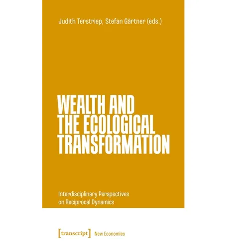 Wealth and the Ecological Transformation: Interdisciplinary Perspectives on Reciprocal Dynamics - Paperback