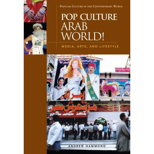 Pop Culture Arab World!: Media, Arts, and Lifestyle - Hardcover