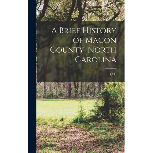 A Brief History of Macon County, North Carolina - Hardcover