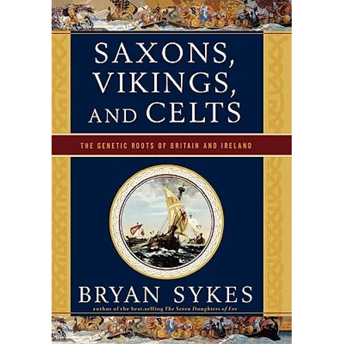 Saxons, Vikings, and Celts: The Genetic Roots of Britain and Ireland - Hardcover