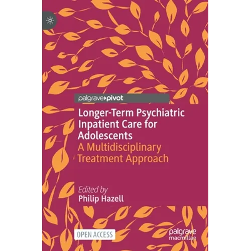 Longer-Term Psychiatric Inpatient Care for Adolescents: A Multidisciplinary Treatment Approach