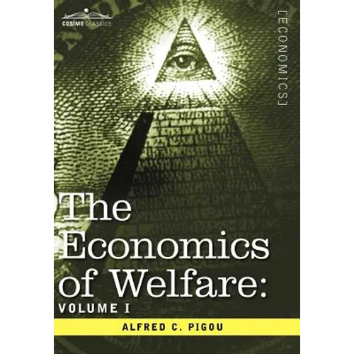 The Economics of Welfare: Volume I