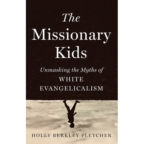 The Missionary Kids: Unmasking the Myths of White Evangelicalism
