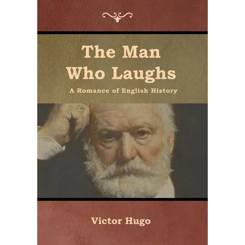 The Man Who Laughs: A Romance of English History - Hardcover