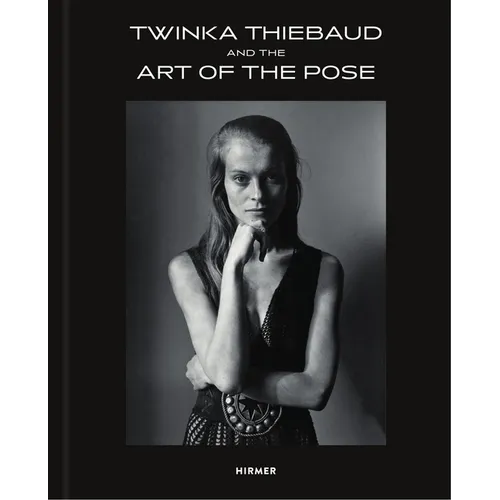 Twinka Thiebaud: And the Art of the Pose - Hardcover
