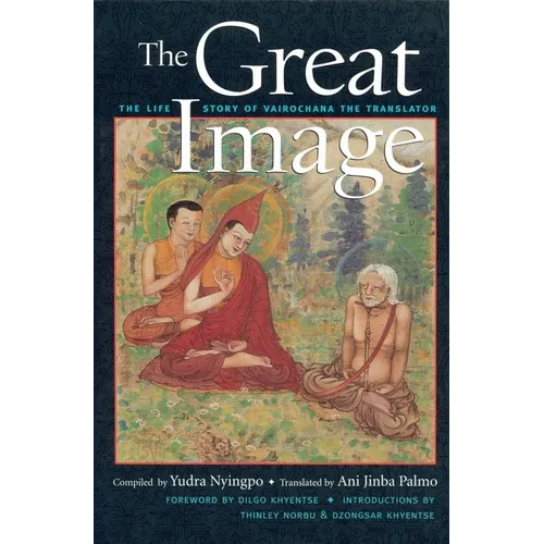 The Great Image: The Life Story of Vairochana the Translator - Paperback