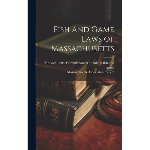 Fish and Game Laws of Massachusetts - Hardcover